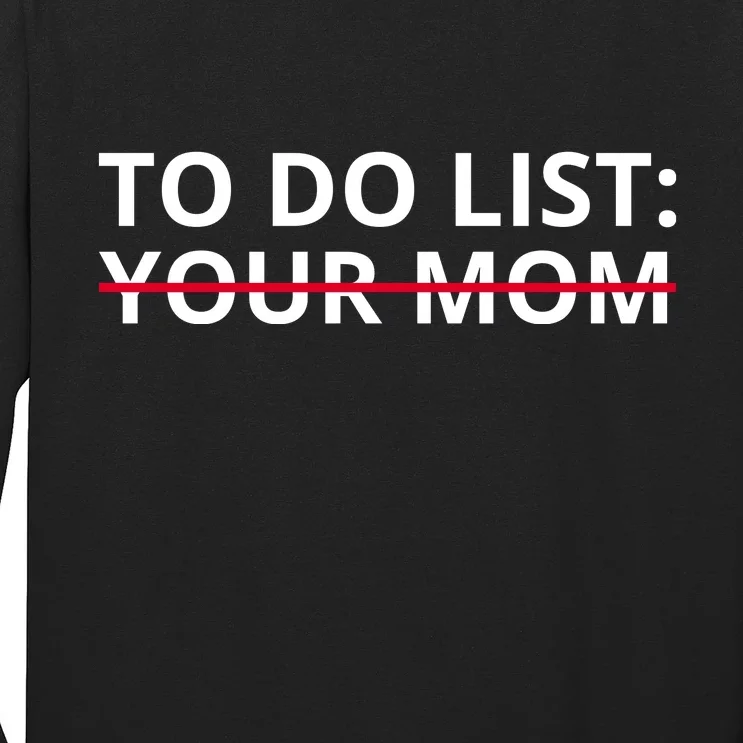 To Do List Your Mom Funny Meme Long Sleeve Shirt