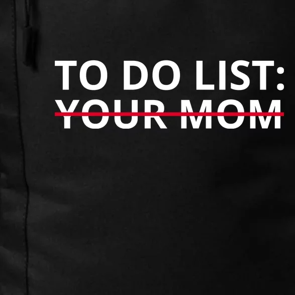 To Do List Your Mom Funny Meme Daily Commute Backpack