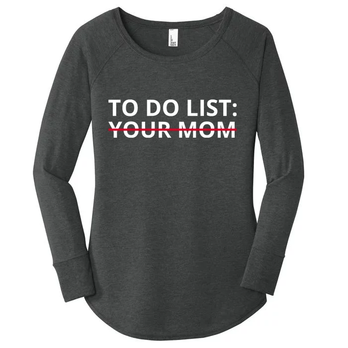 To Do List Your Mom Funny Meme Women's Perfect Tri Tunic Long Sleeve Shirt