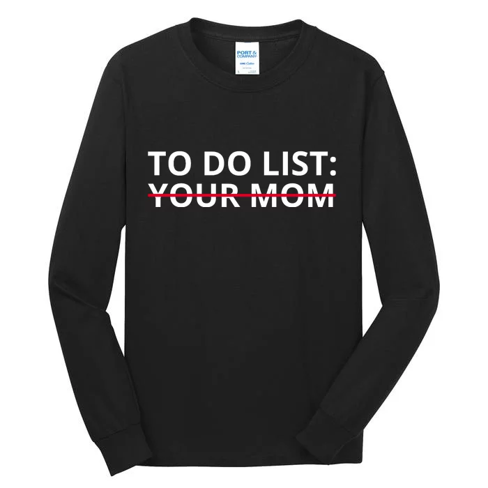 To Do List Your Mom Funny Meme Tall Long Sleeve T-Shirt