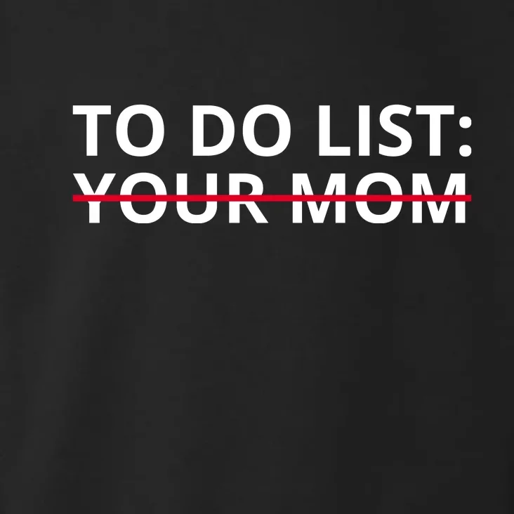 To Do List Your Mom Funny Meme Toddler Hoodie