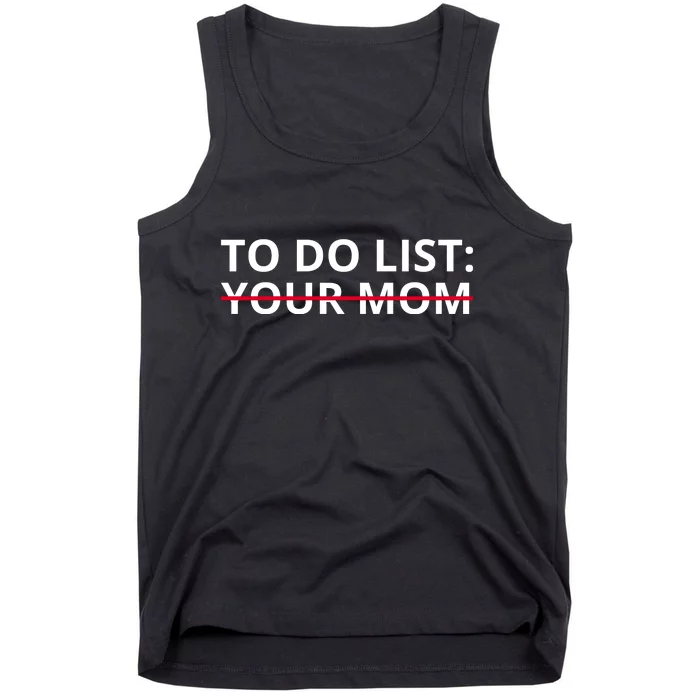 To Do List Your Mom Funny Meme Tank Top