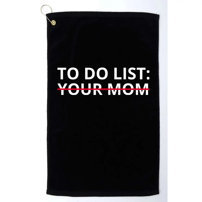 To Do List Your Mom Funny Meme Platinum Collection Golf Towel