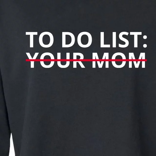 To Do List Your Mom Funny Meme Cropped Pullover Crew