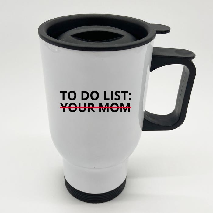 To Do List Your Mom Funny Meme Front & Back Stainless Steel Travel Mug