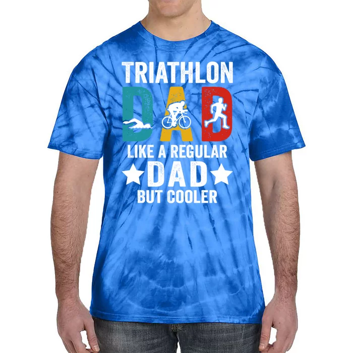 Triathlon Dad Like A Regular Dad But Cooler Gift Tie-Dye T-Shirt