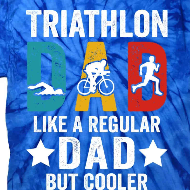 Triathlon Dad Like A Regular Dad But Cooler Gift Tie-Dye T-Shirt