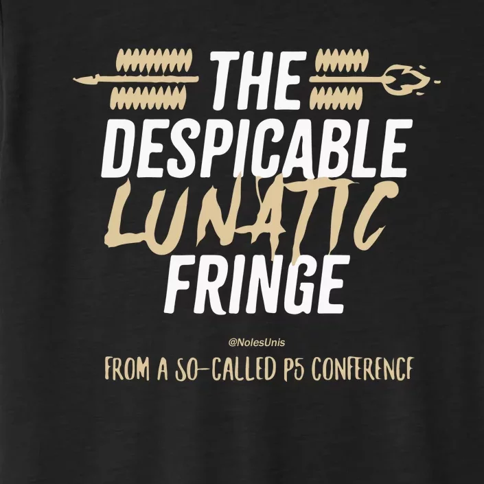 The Despicable Lunatic Fringe From A Socalled P5 Conference Tsh ChromaSoft Performance T-Shirt