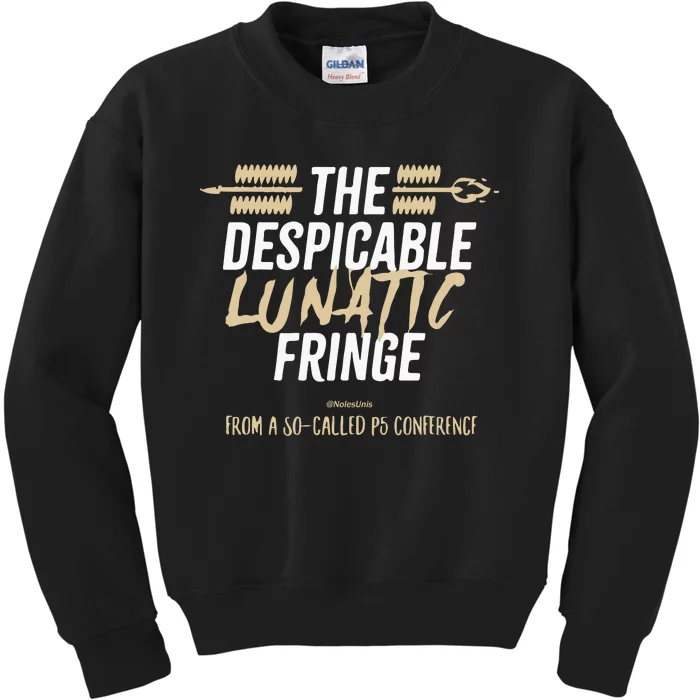 The Despicable Lunatic Fringe From A Socalled P5 Conference Tsh Kids Sweatshirt