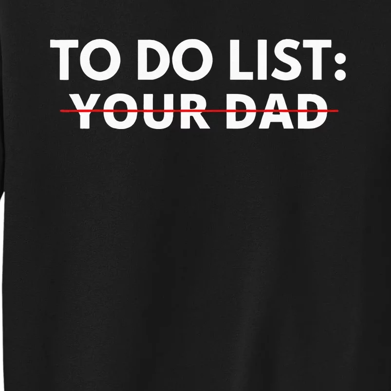 To Do List Your Dad Sweatshirt