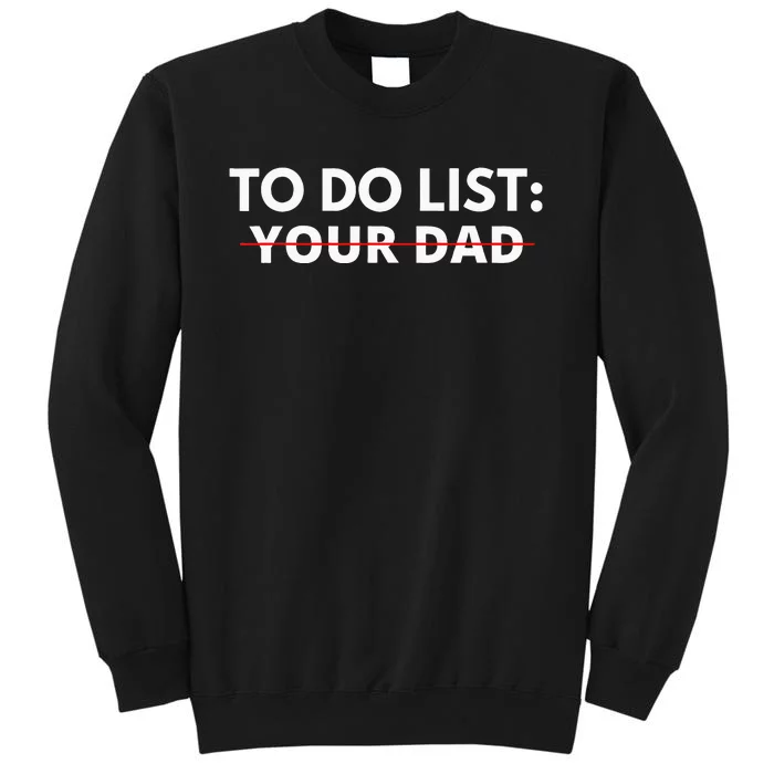 To Do List Your Dad Sweatshirt