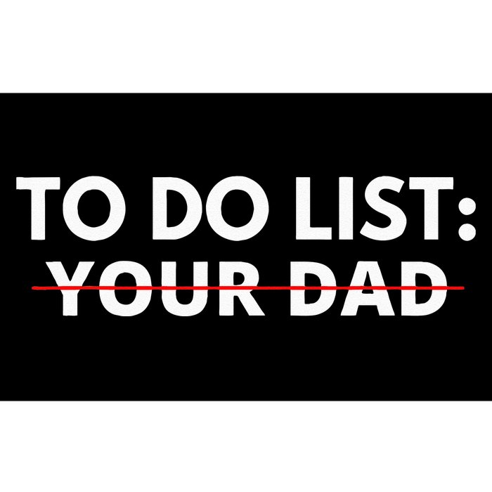 To Do List Your Dad Bumper Sticker