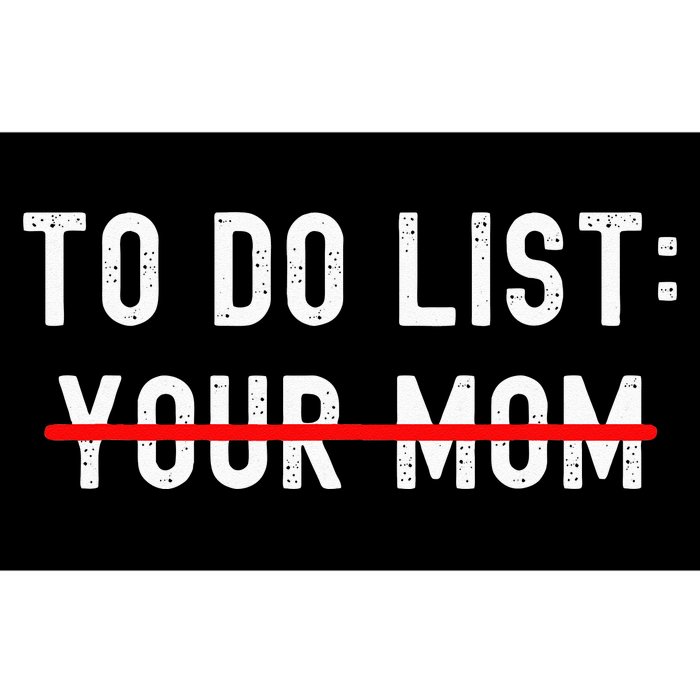 To Do List Your Mom Sarcastic To Do List Ur Mom Funny Meme Bumper Sticker