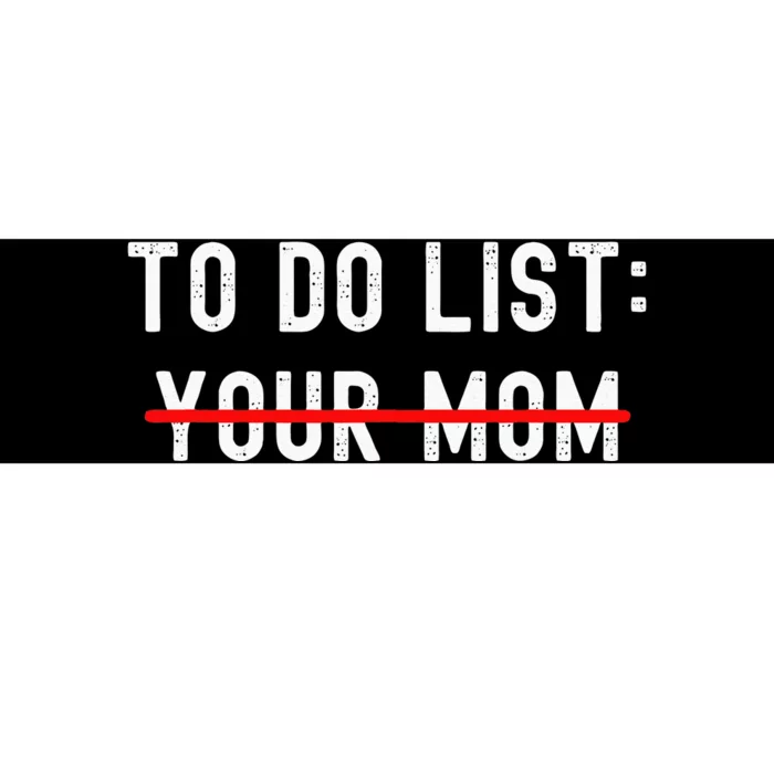 To Do List Your Mom Sarcastic To Do List Ur Mom Funny Meme Bumper Sticker