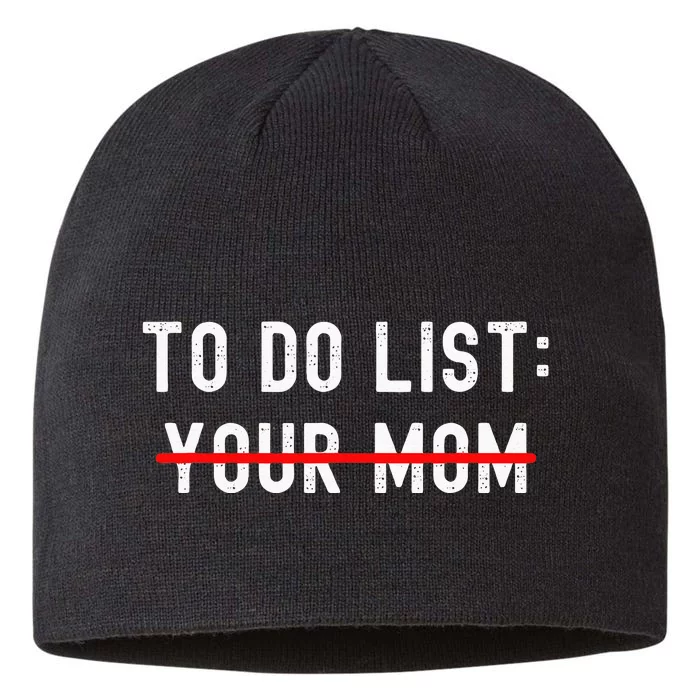 To Do List Your Mom Sarcastic To Do List Ur Mom Funny Meme 8 1/2in Sustainable Knit Beanie