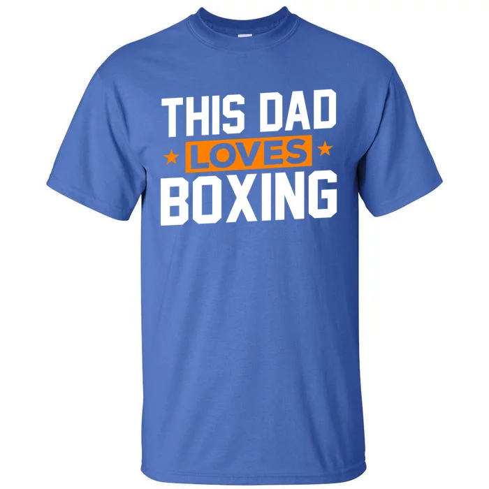 This Dad Loves Boxing Cool Gift Tall T-Shirt