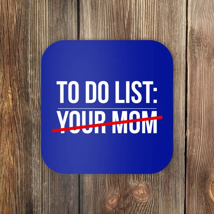 To Do List Your Mom Crossed Out Funny Sarcastic Gift Coaster