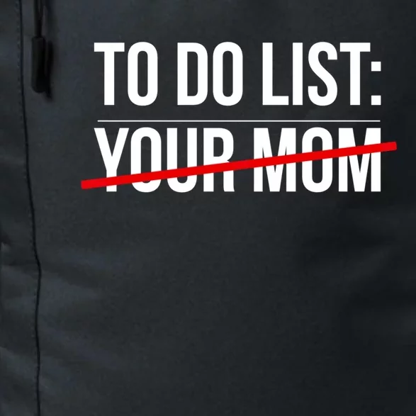 To Do List Your Mom Crossed Out Funny Sarcastic Gift Daily Commute Backpack