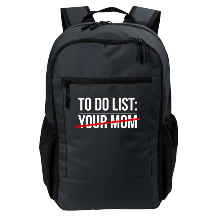 To Do List Your Mom Crossed Out Funny Sarcastic Gift Daily Commute Backpack