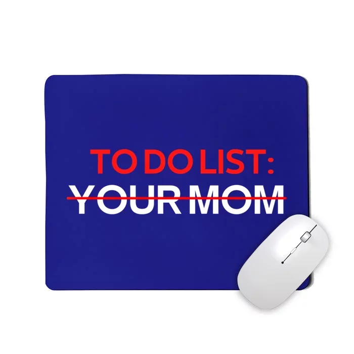 To Do List Your Mom Sarcastic Saying Meaningful Gift Mousepad