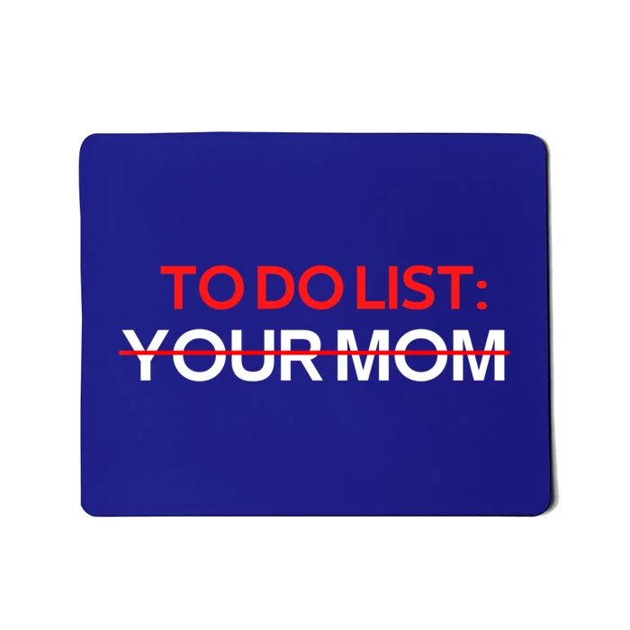 To Do List Your Mom Sarcastic Saying Meaningful Gift Mousepad