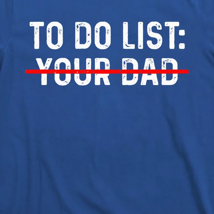 To Do List Your Dad MATCHING WITH To Do List Your Mom T-Shirt