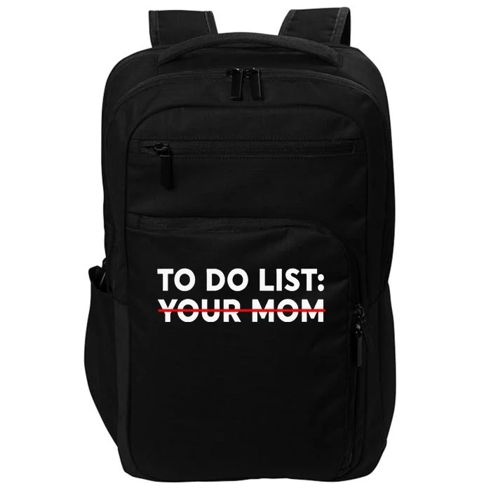 To Do List Your Mom Funny Trash Talk Impact Tech Backpack