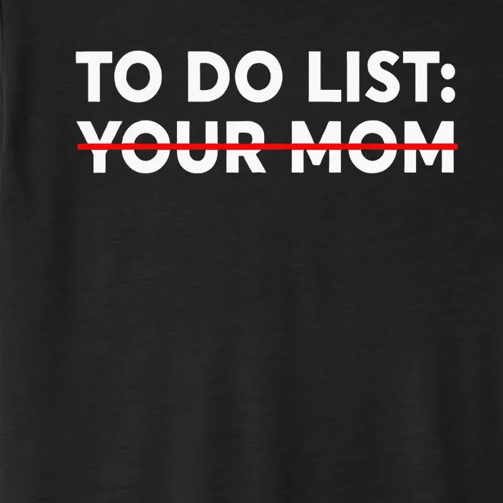 To Do List Your Mom Funny Trash Talk ChromaSoft Performance T-Shirt