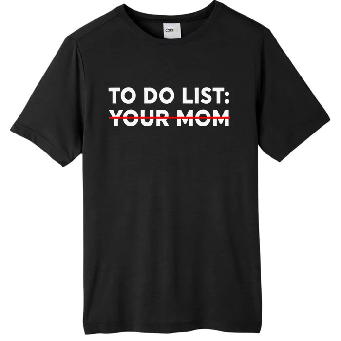 To Do List Your Mom Funny Trash Talk ChromaSoft Performance T-Shirt