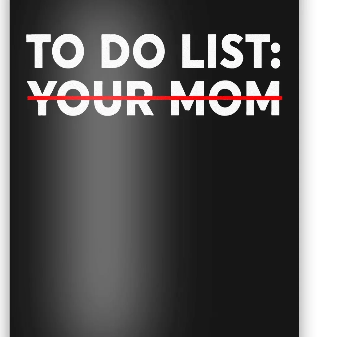 To Do List Your Mom Funny Trash Talk Poster