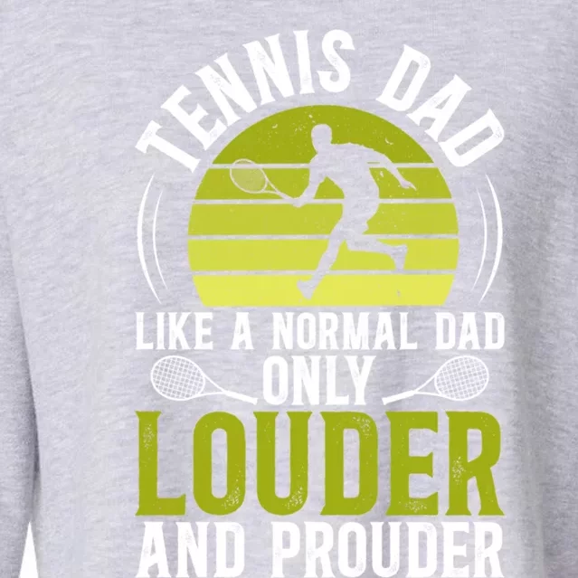 Tennis Dad Louder And Prouder Dad Of A Tennis Player Father Meaningful Gift Cropped Pullover Crew