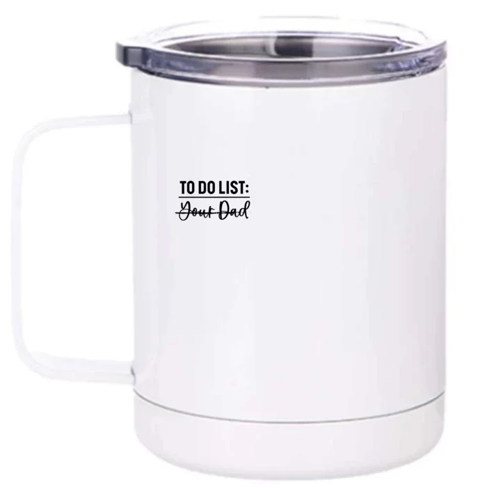 To Do List Your Dad Funny Father Day Meaningful Gift Front & Back 12oz Stainless Steel Tumbler Cup