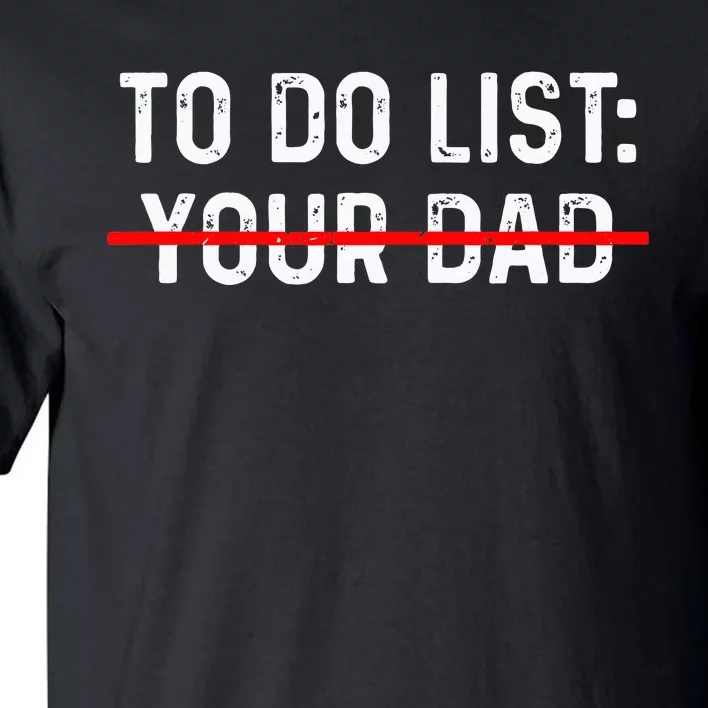 To Do List Your Dad MATCHING WITH To Do List Your Mom Tall T-Shirt