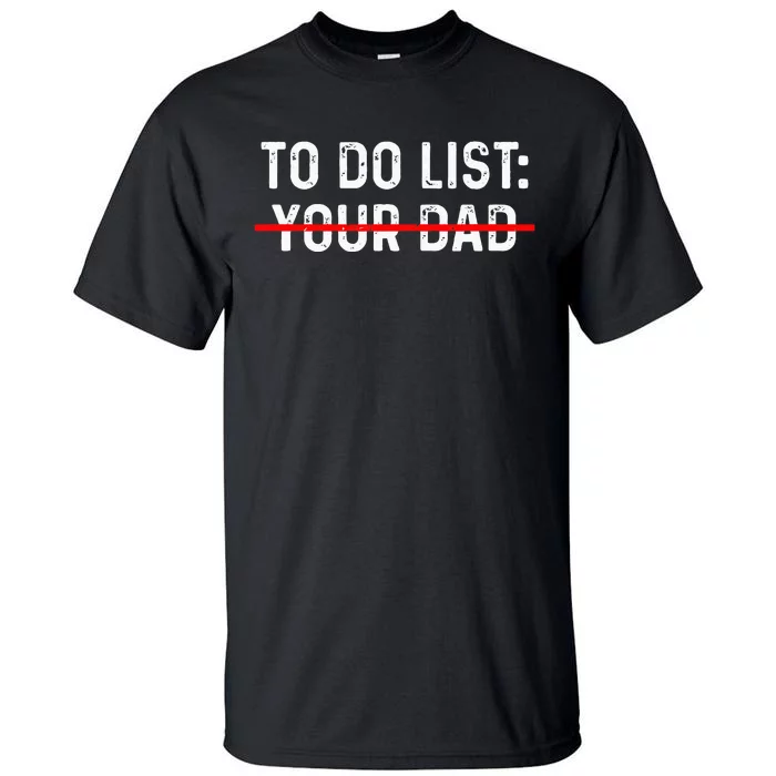 To Do List Your Dad MATCHING WITH To Do List Your Mom Tall T-Shirt