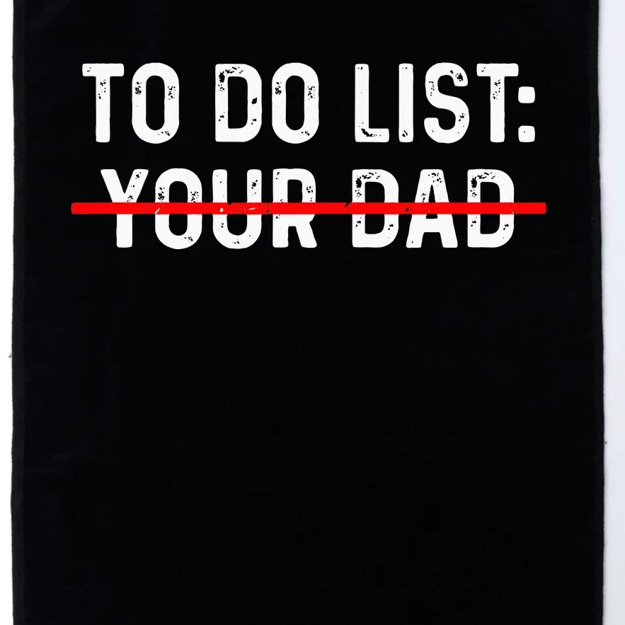 To Do List Your Dad MATCHING WITH To Do List Your Mom Platinum Collection Golf Towel