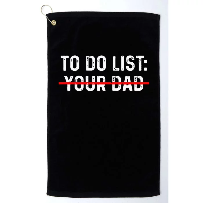 To Do List Your Dad MATCHING WITH To Do List Your Mom Platinum Collection Golf Towel