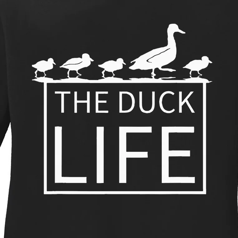 The Duck Life! Ladies Long Sleeve Shirt