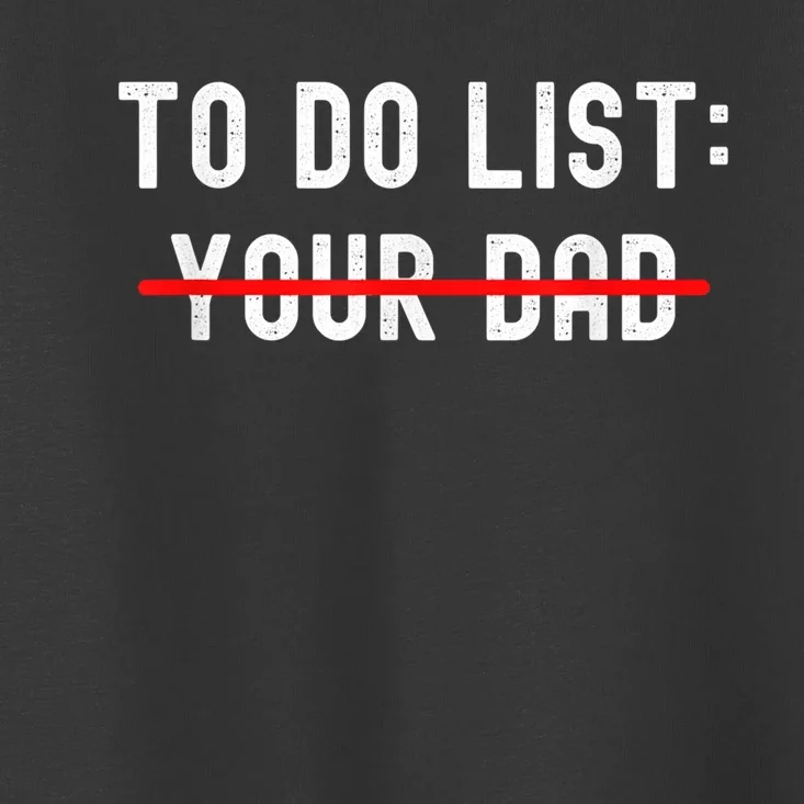 To Do List Your Dad Tee Matching With To Do List Your Mom Toddler T-Shirt