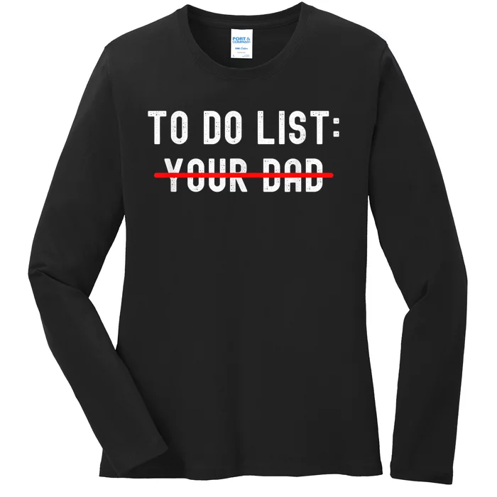 To Do List Your Dad Tee Matching With To Do List Your Mom Ladies Long Sleeve Shirt