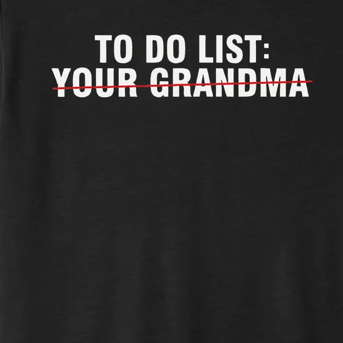 To Do List Your Grandma Sarcastic Funny Idea ChromaSoft Performance T-Shirt