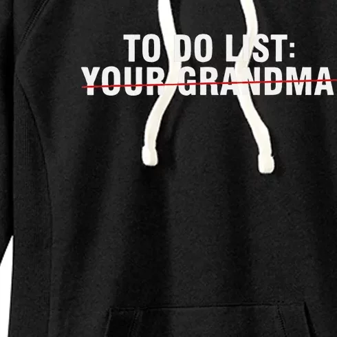 To Do List Your Grandma Sarcastic Funny Idea Women's Fleece Hoodie