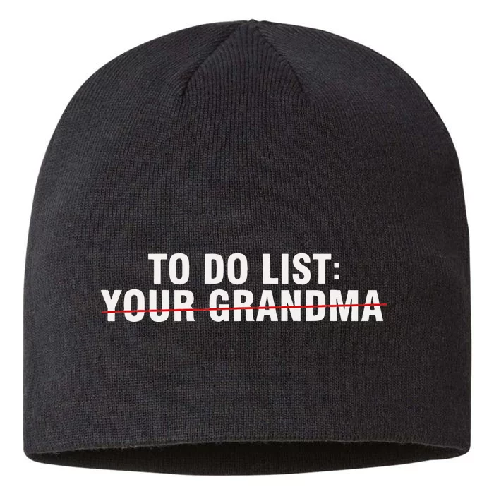 To Do List Your Grandma Sarcastic Funny Idea 8 1/2in Sustainable Knit Beanie