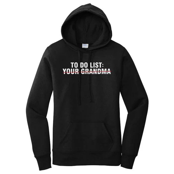 To Do List Your Grandma Sarcastic Funny Idea Women's Pullover Hoodie