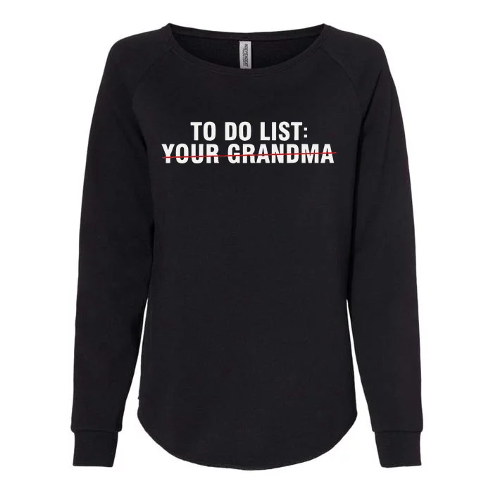 To Do List Your Grandma Sarcastic Funny Idea Womens California Wash Sweatshirt