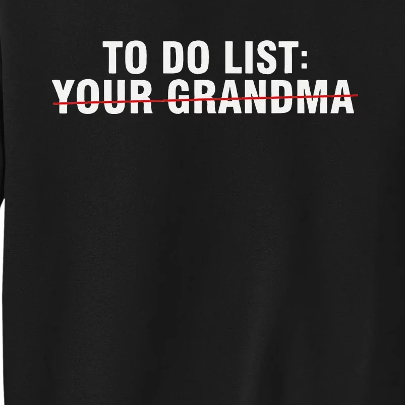 To Do List Your Grandma Sarcastic Funny Idea Tall Sweatshirt