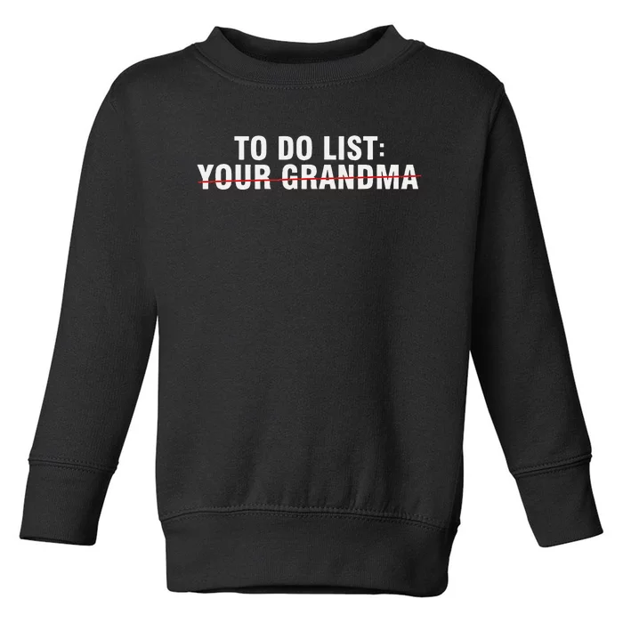 To Do List Your Grandma Sarcastic Funny Idea Toddler Sweatshirt