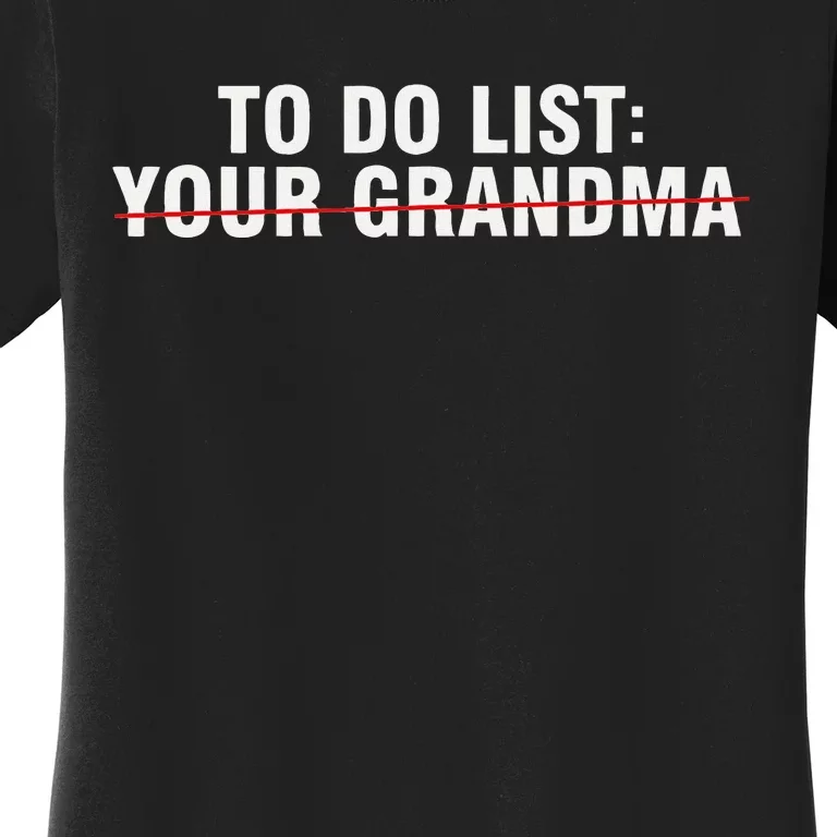 To Do List Your Grandma Sarcastic Funny Idea Women's T-Shirt