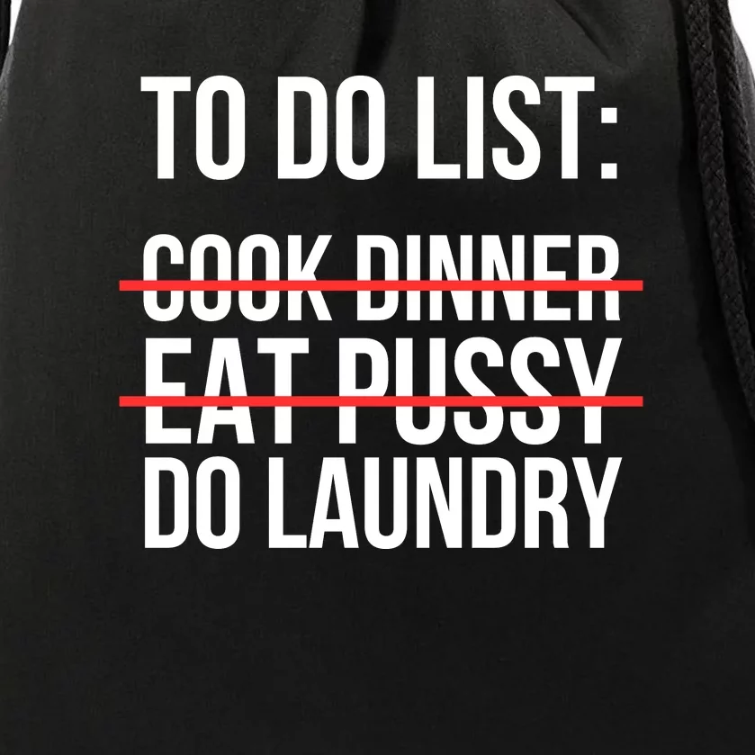 To Do List Cook Dinner Eat Pussy Do Laundry Drawstring Bag