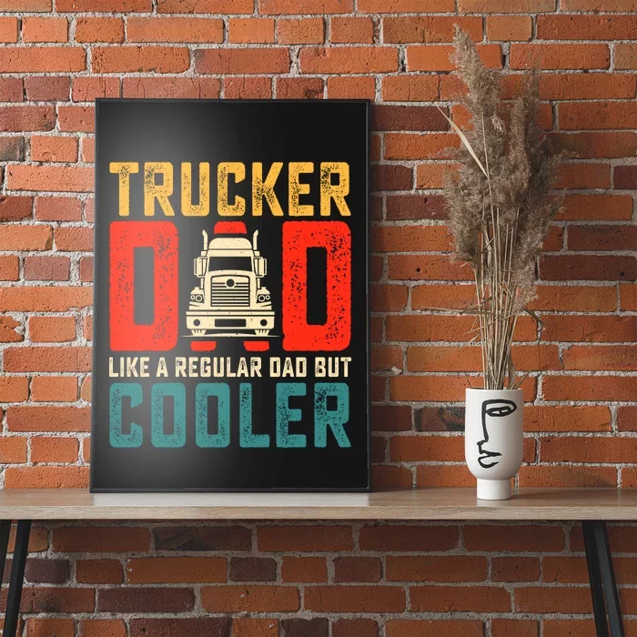 Trucker Dad Like A Regular Dad But Cooler Poster