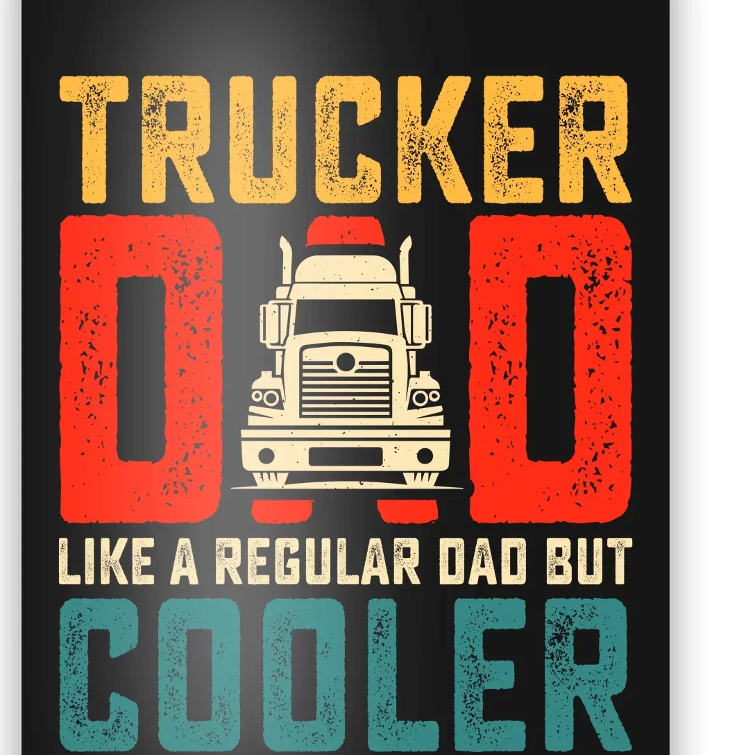 Trucker Dad Like A Regular Dad But Cooler Poster